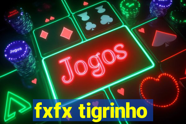 fxfx tigrinho